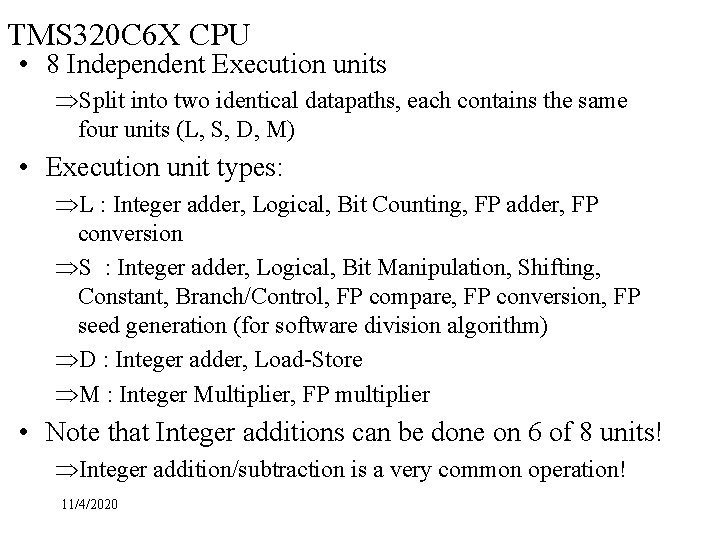 TMS 320 C 6 X CPU • 8 Independent Execution units ÞSplit into two