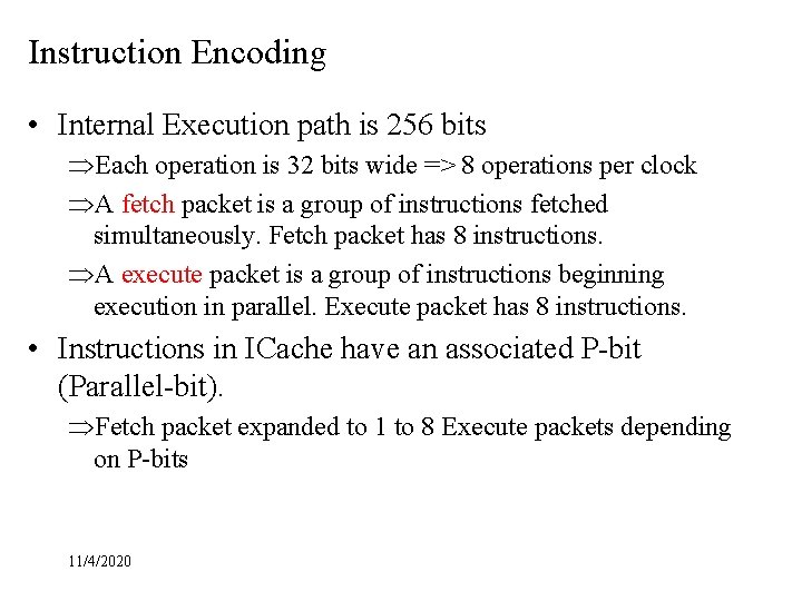 Instruction Encoding • Internal Execution path is 256 bits ÞEach operation is 32 bits