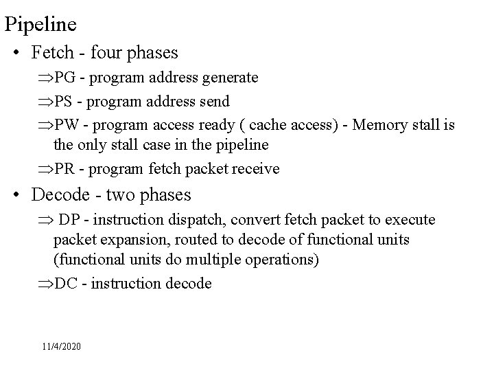 Pipeline • Fetch - four phases ÞPG - program address generate ÞPS - program