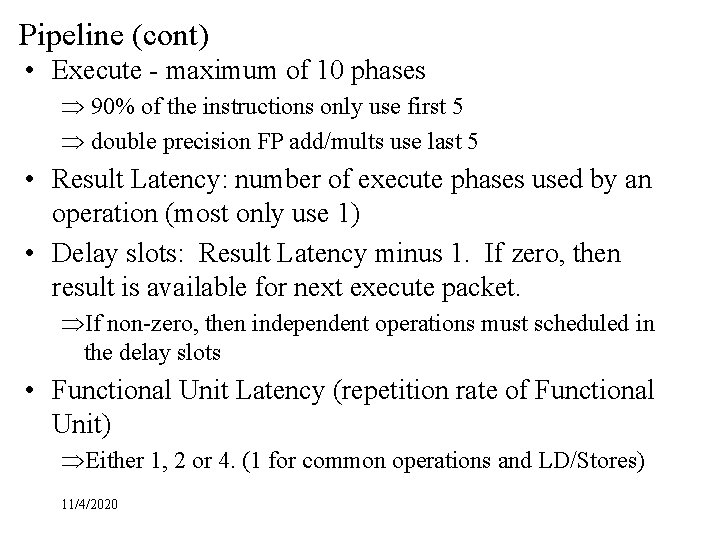 Pipeline (cont) • Execute - maximum of 10 phases Þ 90% of the instructions