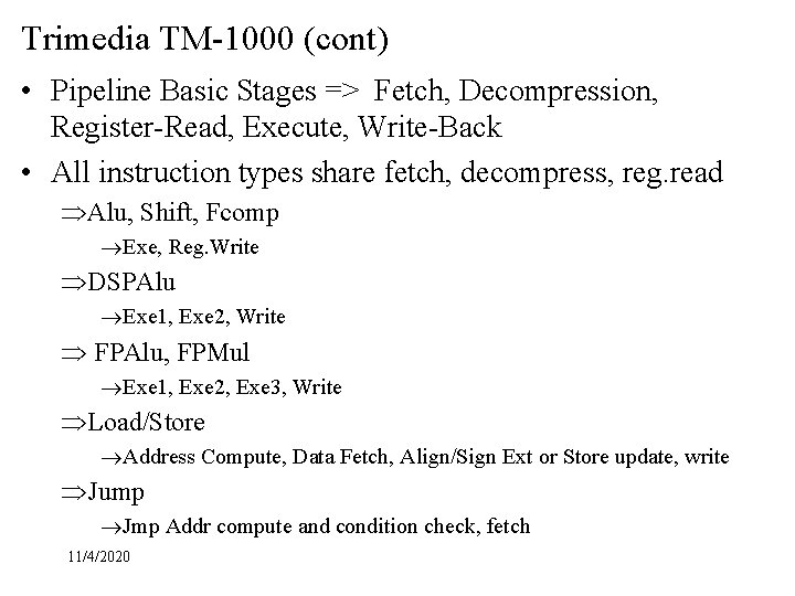 Trimedia TM-1000 (cont) • Pipeline Basic Stages => Fetch, Decompression, Register-Read, Execute, Write-Back •