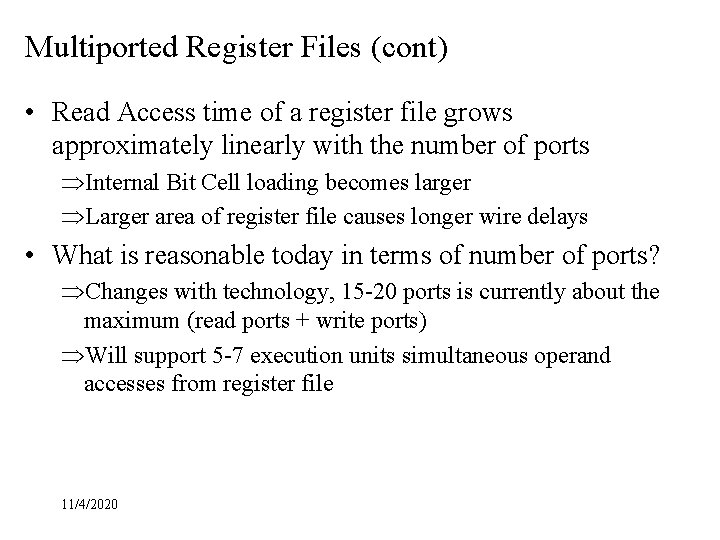 Multiported Register Files (cont) • Read Access time of a register file grows approximately