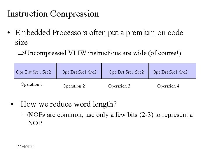 Instruction Compression • Embedded Processors often put a premium on code size ÞUncompressed VLIW