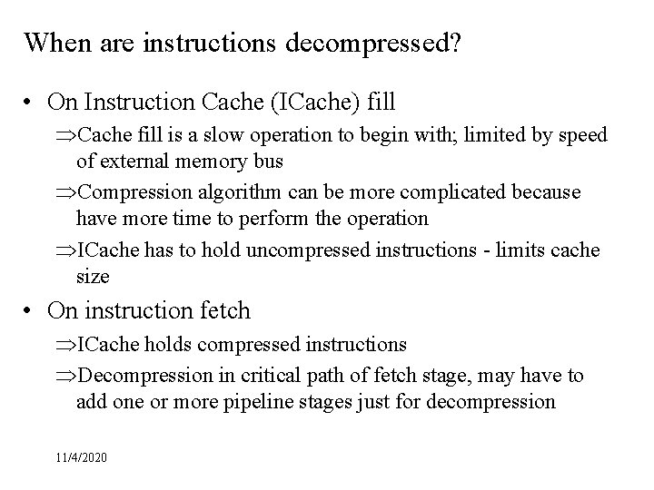 When are instructions decompressed? • On Instruction Cache (ICache) fill ÞCache fill is a