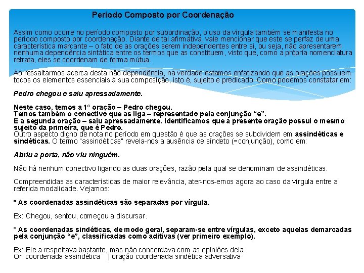  Período Composto por Coordenação Assim como ocorre no período composto por subordinação, o