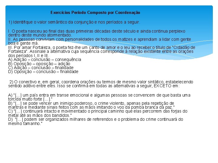 Exercícios Período Composto por Coordenação 1) Identifique o valor semântico da conjunção e nos