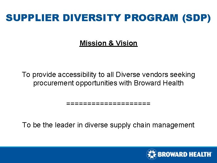 SUPPLIER DIVERSITY PROGRAM (SDP) Mission & Vision To provide accessibility to all Diverse vendors SUPPLIER DIVERSITY PROGRAM (SDP) Mission & Vision To provide accessibility to all Diverse vendors