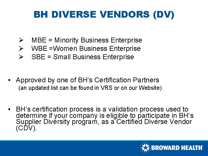 BH DIVERSE VENDORS (DV) Ø Ø Ø MBE = Minority Business Enterprise WBE =Women BH DIVERSE VENDORS (DV) Ø Ø Ø MBE = Minority Business Enterprise WBE =Women