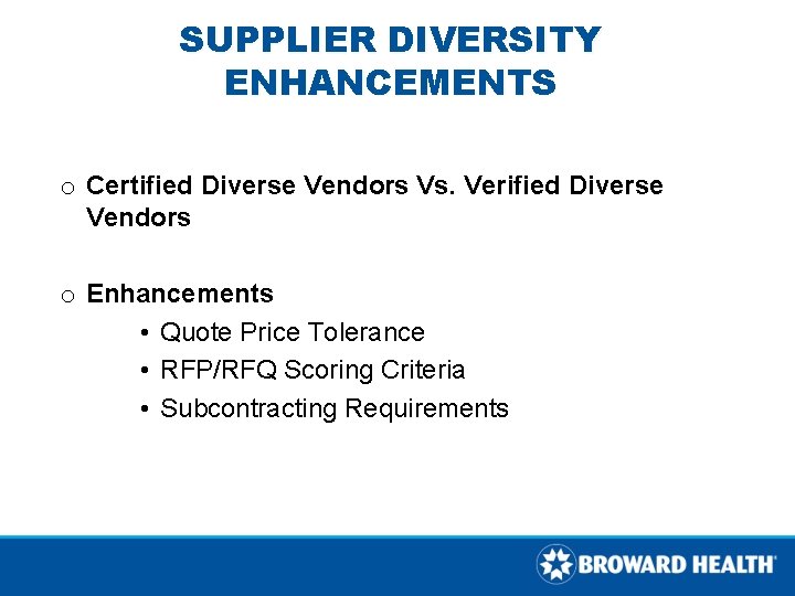 SUPPLIER DIVERSITY ENHANCEMENTS o Certified Diverse Vendors Vs. Verified Diverse Vendors o Enhancements • SUPPLIER DIVERSITY ENHANCEMENTS o Certified Diverse Vendors Vs. Verified Diverse Vendors o Enhancements •