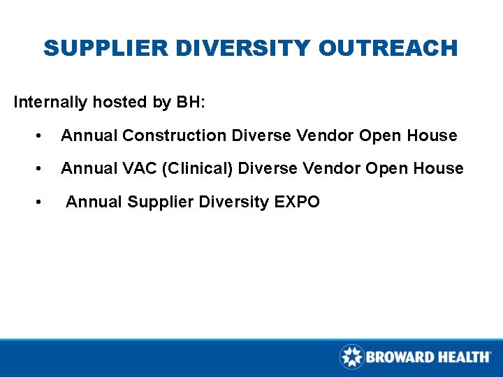 SUPPLIER DIVERSITY OUTREACH Internally hosted by BH: • Annual Construction Diverse Vendor Open House SUPPLIER DIVERSITY OUTREACH Internally hosted by BH: • Annual Construction Diverse Vendor Open House