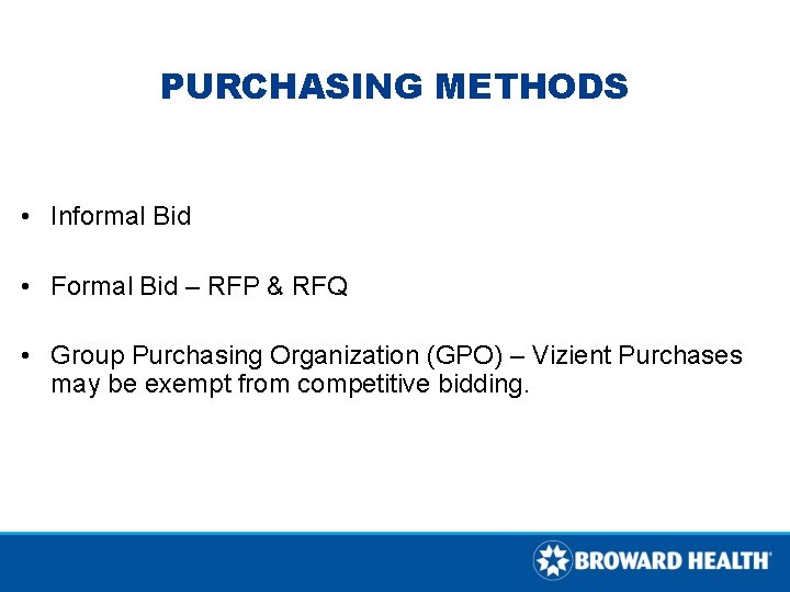 PURCHASING METHODS • Informal Bid • Formal Bid – RFP & RFQ • Group PURCHASING METHODS • Informal Bid • Formal Bid – RFP & RFQ • Group