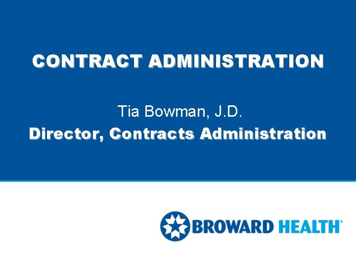 CONTRACT ADMINISTRATION Tia Bowman, J. D. Director, Contracts Administration CONTRACT ADMINISTRATION Tia Bowman, J. D. Director, Contracts Administration