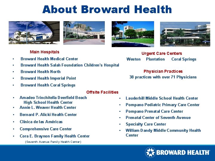 About Broward Health Main Hospitals Urgent Care Centers • Broward Health Medical Center • About Broward Health Main Hospitals Urgent Care Centers • Broward Health Medical Center •