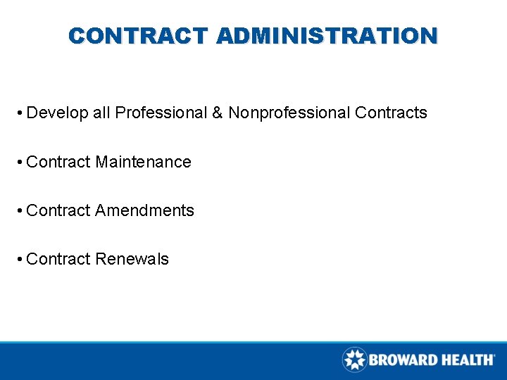 CONTRACT ADMINISTRATION • Develop all Professional & Nonprofessional Contracts • Contract Maintenance • Contract CONTRACT ADMINISTRATION • Develop all Professional & Nonprofessional Contracts • Contract Maintenance • Contract