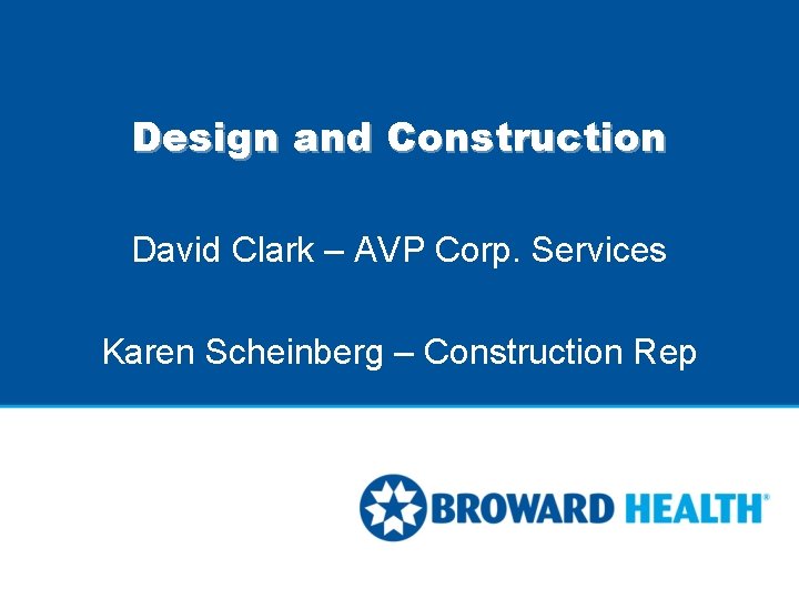 Design and Construction David Clark – AVP Corp. Services Karen Scheinberg – Construction Rep Design and Construction David Clark – AVP Corp. Services Karen Scheinberg – Construction Rep