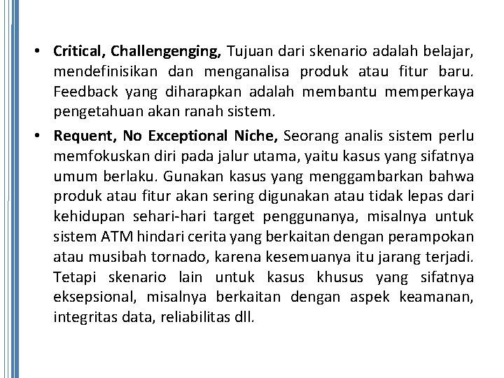  • Critical, Challengenging, Tujuan dari skenario adalah belajar, mendefinisikan dan menganalisa produk atau