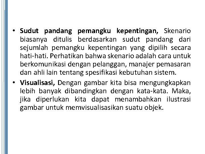  • Sudut pandang pemangku kepentingan, Skenario biasanya ditulis berdasarkan sudut pandang dari sejumlah