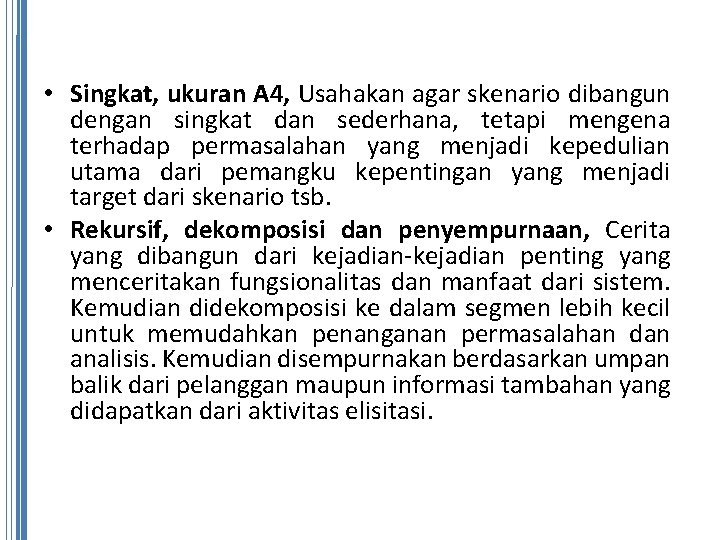  • Singkat, ukuran A 4, Usahakan agar skenario dibangun dengan singkat dan sederhana,