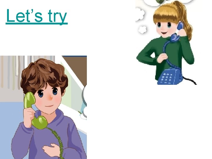 Let’s try Let’s try