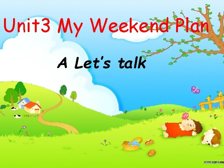 Unit 3 My Weekend Plan A Let’s talk Unit 3 My Weekend Plan A Let’s talk