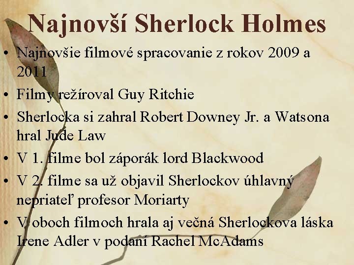 Najnovší Sherlock Holmes • Najnovšie filmové spracovanie z rokov 2009 a 2011 • Filmy