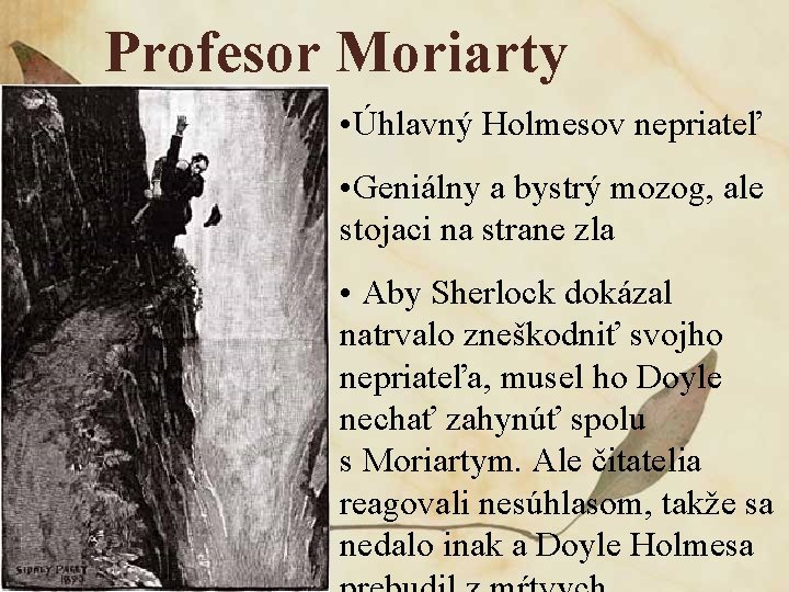 Profesor Moriarty • Úhlavný Holmesov nepriateľ • Geniálny a bystrý mozog, ale stojaci na