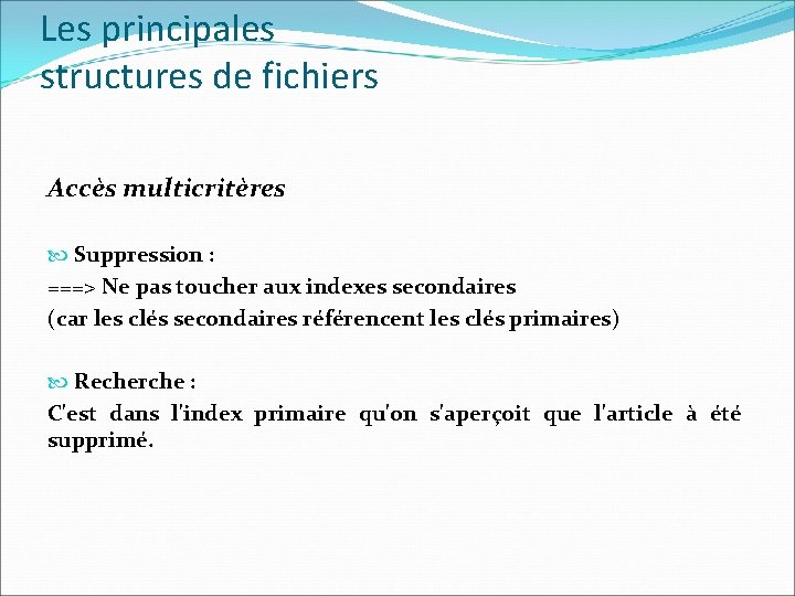 Les principales structures de fichiers Accès multicritères Suppression : ===> Ne pas toucher aux