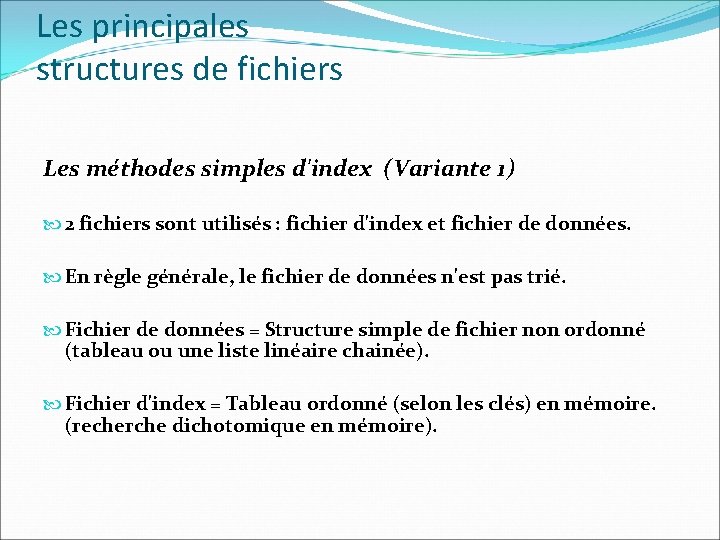 Les principales structures de fichiers Les méthodes simples d'index (Variante 1) 2 fichiers sont