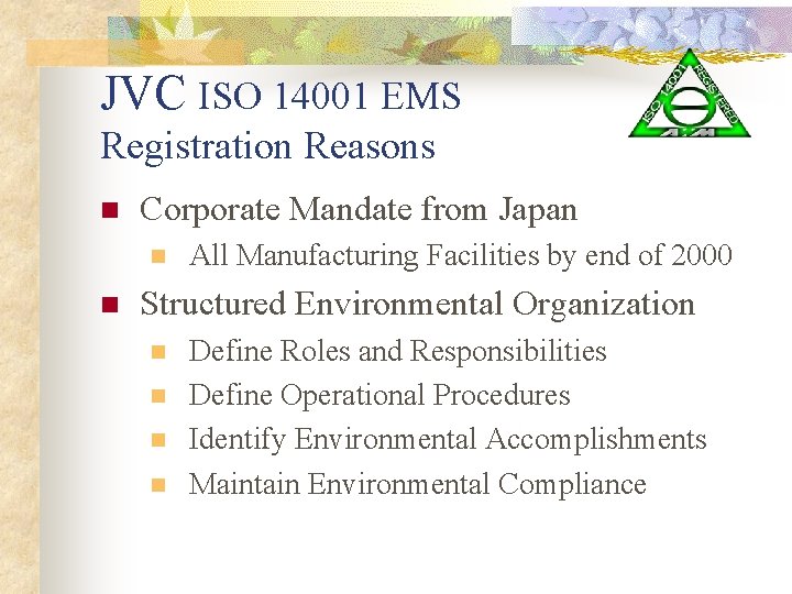 JVC ISO 14001 EMS Registration Reasons n Corporate Mandate from Japan n n All