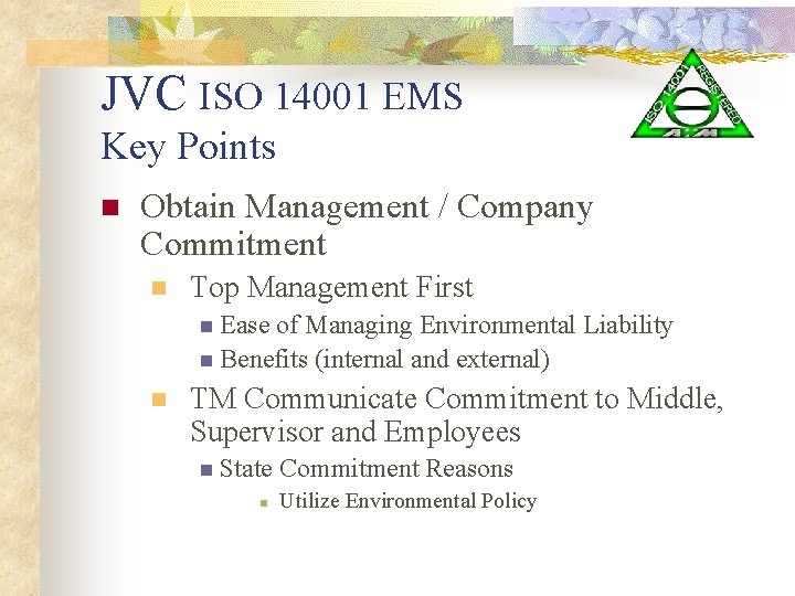 JVC ISO 14001 EMS Key Points n Obtain Management / Company Commitment n Top