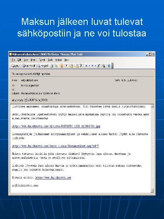 Maksun jälkeen luvat tulevat sähköpostiin ja ne voi tulostaa Maksun jälkeen luvat tulevat sähköpostiin ja ne voi tulostaa