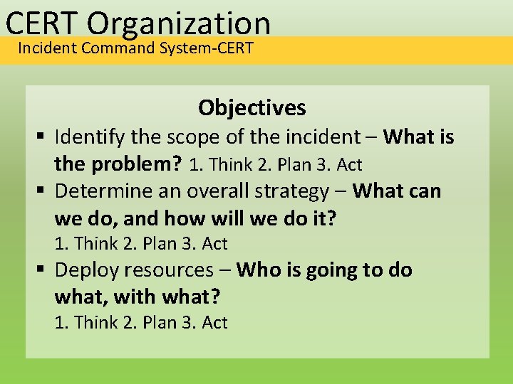 CERT Organization Incident Command System-CERT Objectives § Identify the scope of the incident –