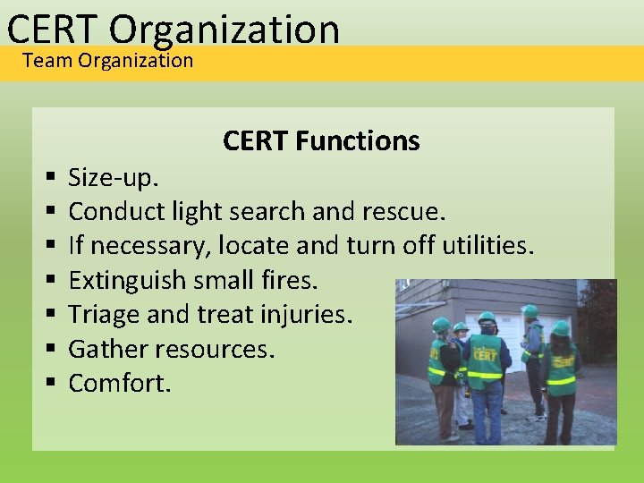 CERT Organization Team Organization CERT Functions § § § § Size-up. Conduct light search