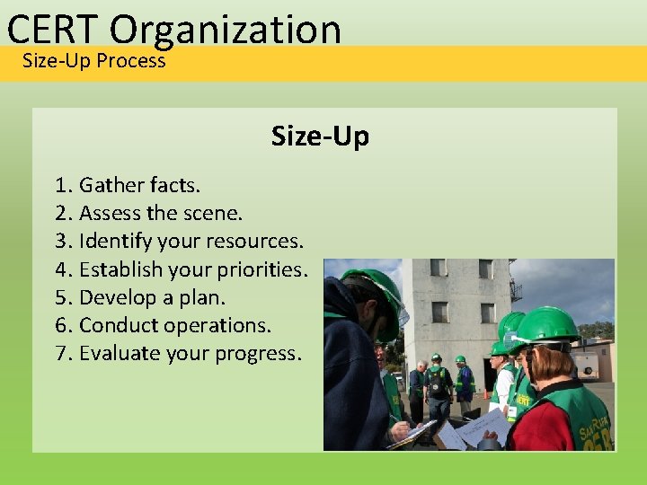 CERT Organization Size-Up Process Size-Up 1. Gather facts. 2. Assess the scene. 3. Identify