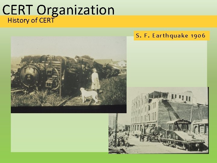 CERT Organization History of CERT S. F. Earthquake 1906 