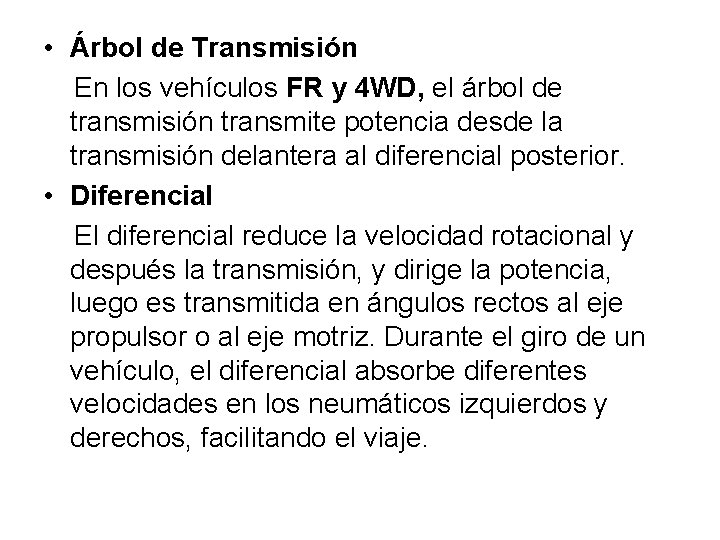 • Árbol de Transmisión En los vehículos FR y 4 WD, el árbol