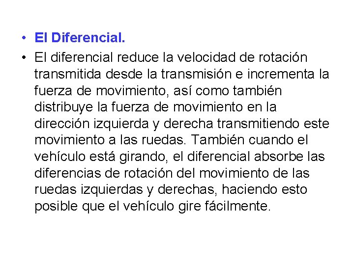  • El Diferencial. • El diferencial reduce la velocidad de rotación transmitida desde