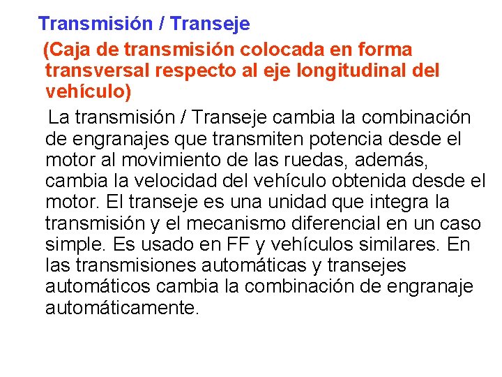 Transmisión / Transeje (Caja de transmisión colocada en forma transversal respecto al eje longitudinal