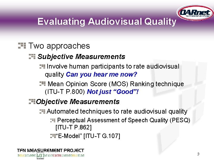 Evaluating Audiovisual Quality Two approaches Subjective Measurements Involve human participants to rate audiovisual quality