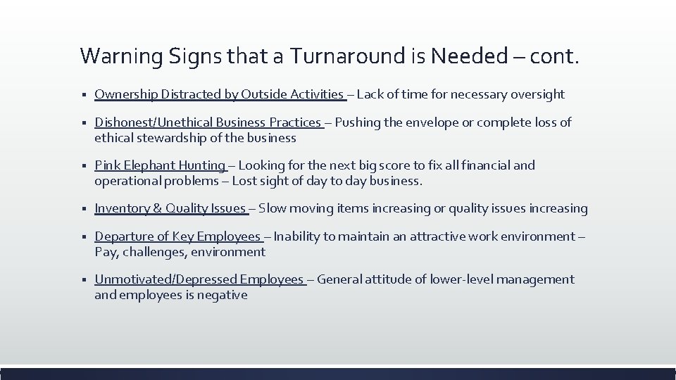 Warning Signs that a Turnaround is Needed – cont. § Ownership Distracted by Outside Warning Signs that a Turnaround is Needed – cont. § Ownership Distracted by Outside