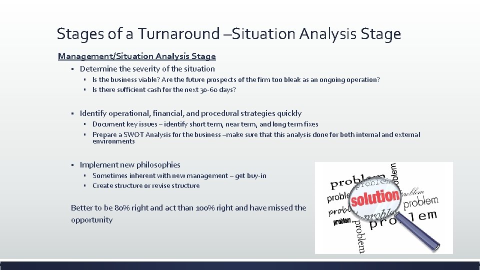 Stages of a Turnaround –Situation Analysis Stage Management/Situation Analysis Stage § Determine the severity Stages of a Turnaround –Situation Analysis Stage Management/Situation Analysis Stage § Determine the severity