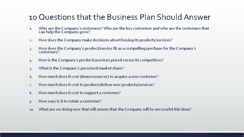 10 Questions that the Business Plan Should Answer 1. Who are the Company’s customers? 10 Questions that the Business Plan Should Answer 1. Who are the Company’s customers?