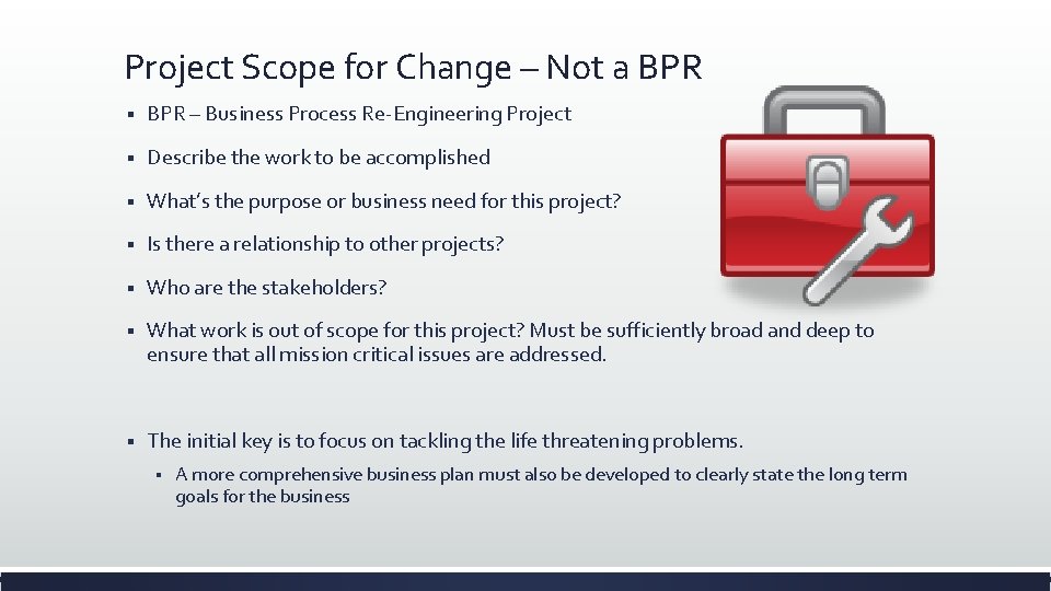 Project Scope for Change – Not a BPR § BPR – Business Process Re-Engineering Project Scope for Change – Not a BPR § BPR – Business Process Re-Engineering