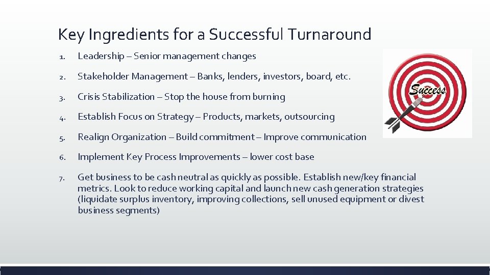 Key Ingredients for a Successful Turnaround 1. Leadership – Senior management changes 2. Stakeholder Key Ingredients for a Successful Turnaround 1. Leadership – Senior management changes 2. Stakeholder