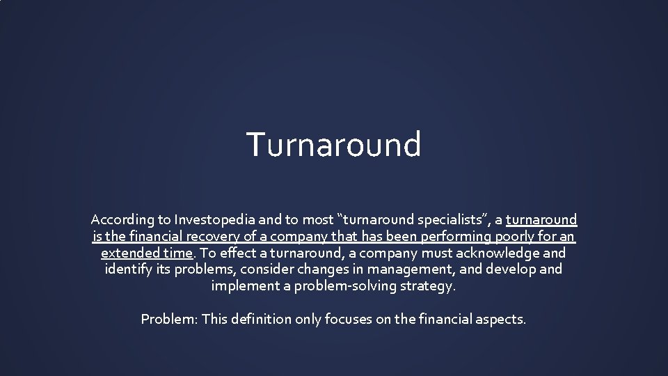 Turnaround According to Investopedia and to most “turnaround specialists”, a turnaround is the financial Turnaround According to Investopedia and to most “turnaround specialists”, a turnaround is the financial