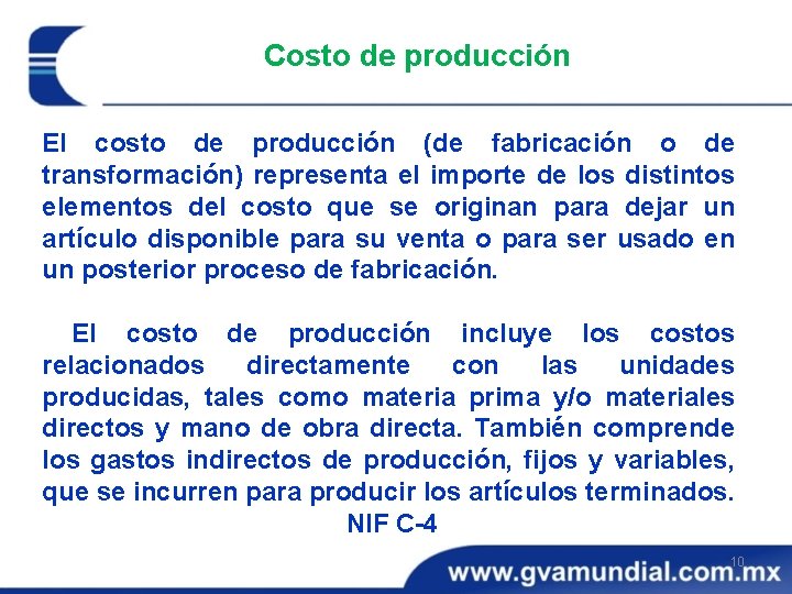 Costo de producción El costo de producción (de fabricación o de transformación) representa el