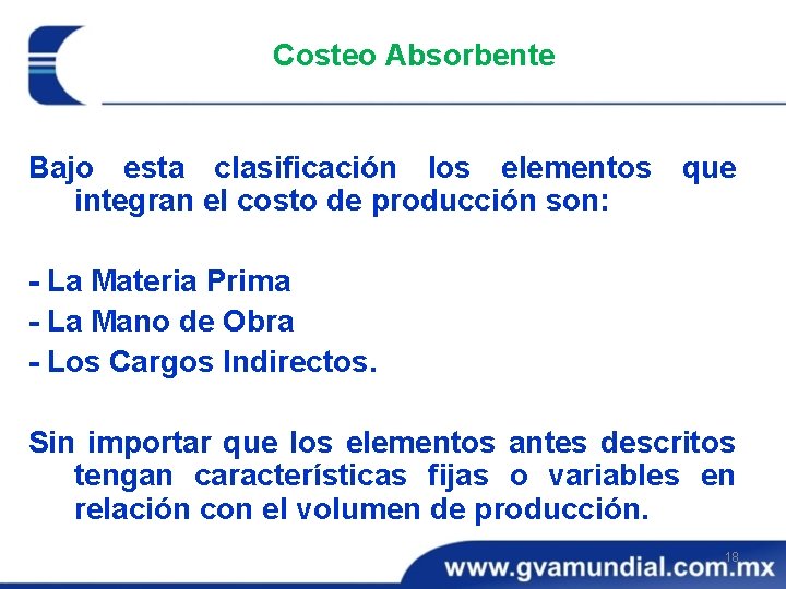 Costeo Absorbente Bajo esta clasificación los elementos que integran el costo de producción son: