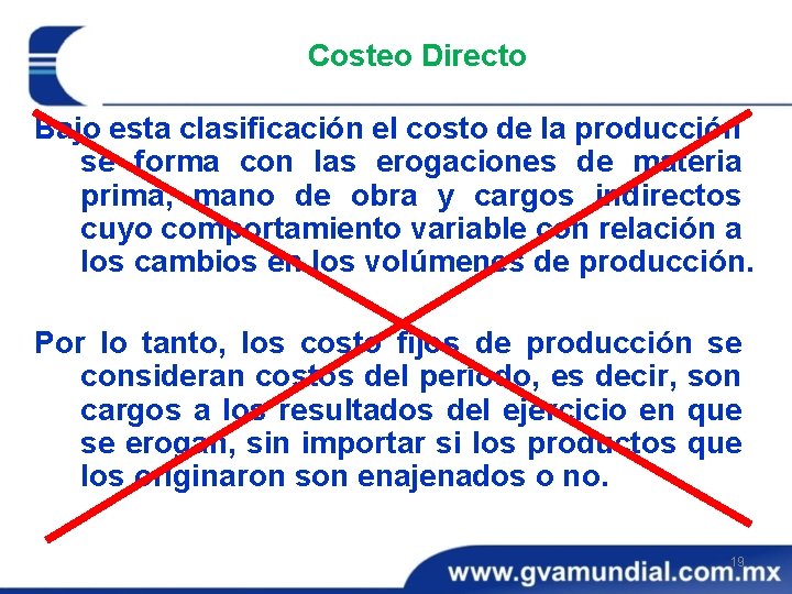 Costeo Directo Bajo esta clasificación el costo de la producción se forma con las