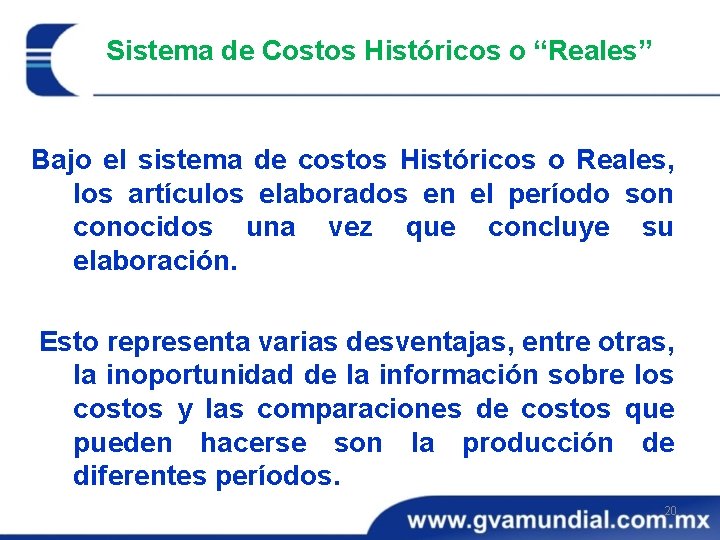 Sistema de Costos Históricos o “Reales” Bajo el sistema de costos Históricos o Reales,
