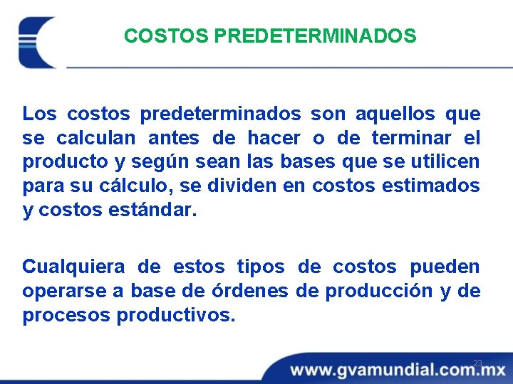 COSTOS PREDETERMINADOS Los costos predeterminados son aquellos que se calculan antes de hacer o